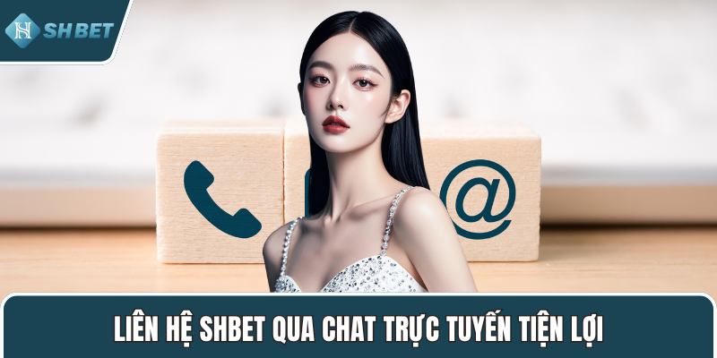 Liên hệ SHBET qua chat trực tuyến tiện lợi