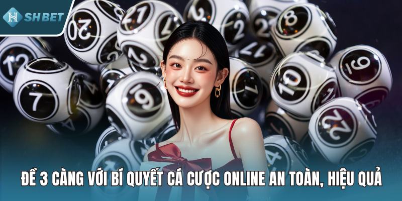 Đề 3 Càng Với Bí Quyết Cá Cược Online An Toàn, Hiệu Quả
