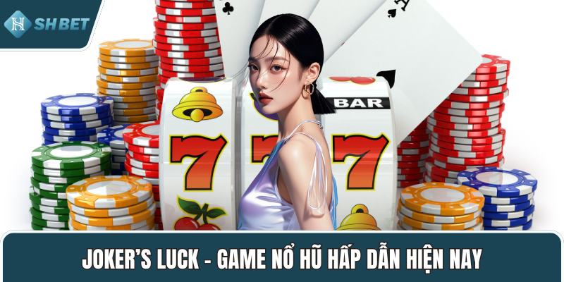 Joker’s Luck – Game nổ hũ hấp dẫn hiện nay
