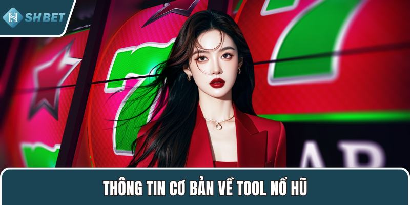 Thông tin cơ bản về tool nổ hũ