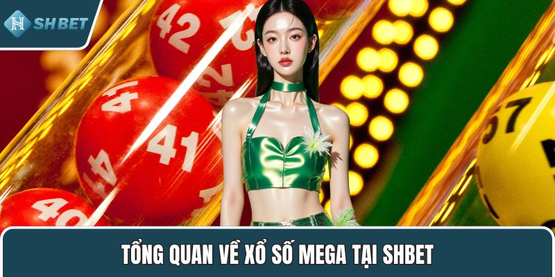 Tổng quan về xổ số Mega tại SHBET